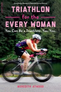 Triathlon for the Every Woman: You Can Be a Triathlete. Yes. You. Book